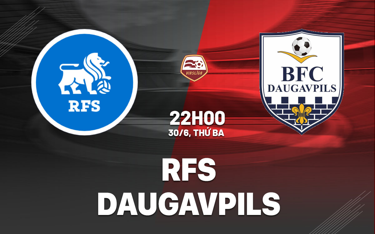OK9: Nhận định RFS vs Daugavpils - Chênh lệch đẳng cấp